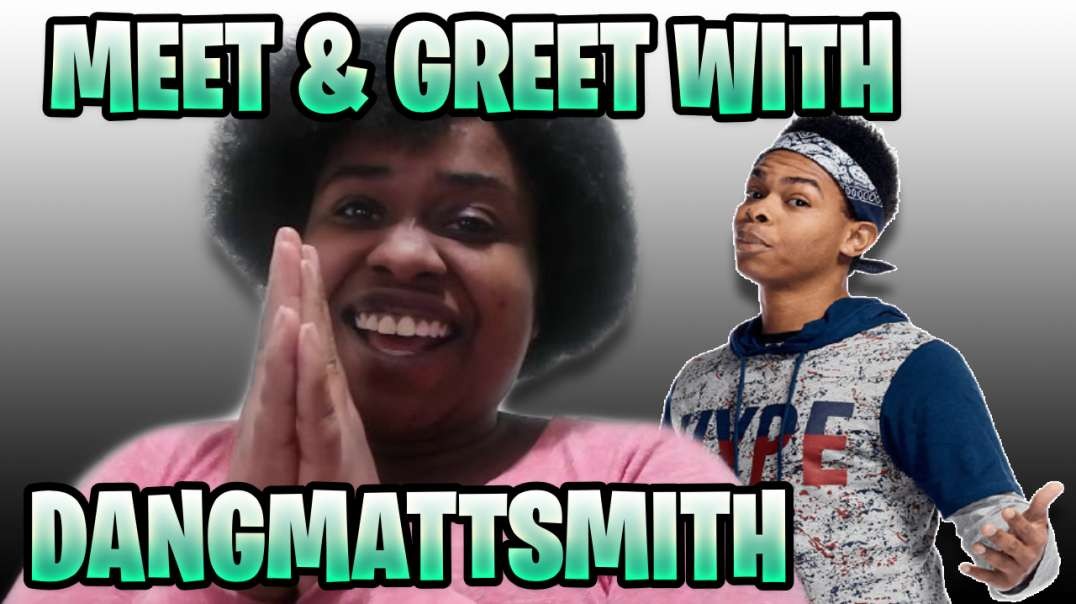 MEET AND GREET WITH DANGMATTSMITH AT VIDCON NOW VITURALLY