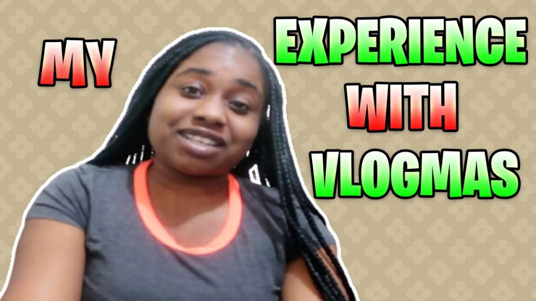 HOW MY FIRST YEAR OF VLOGMAS WENT | MY EXPERIENCE WITH VLOGMAS