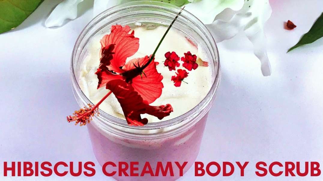 How to make hibiscus body scrub