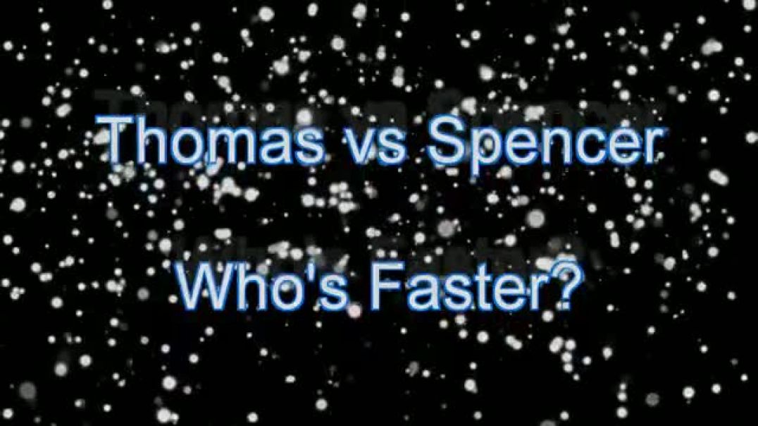 Thomas vs Spencer Who is FASTER