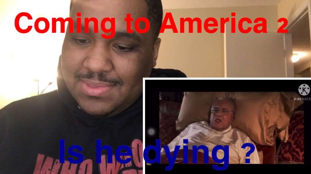 trim: coming to America 2 trailer (reaction)..... is he dying ?