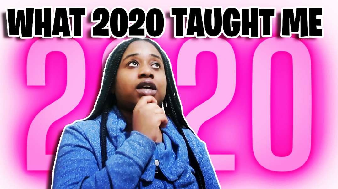 WHAT 2020 HAS TAUGHT ME