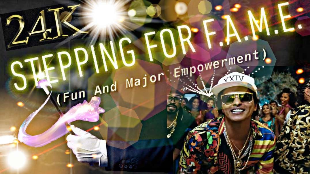 EP 10. Stepping for F.A.M.E. (Fun And Major Empowerment)... 24K Magic