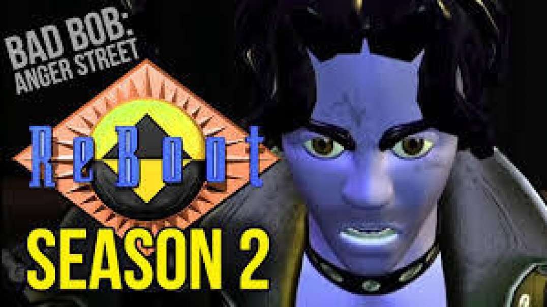 Reboot: S02xE04: Bad Bob