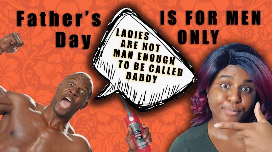 FATHER'S DAY IS FOR DADDIES ONLY | NO MOMMA'S ALLOWED