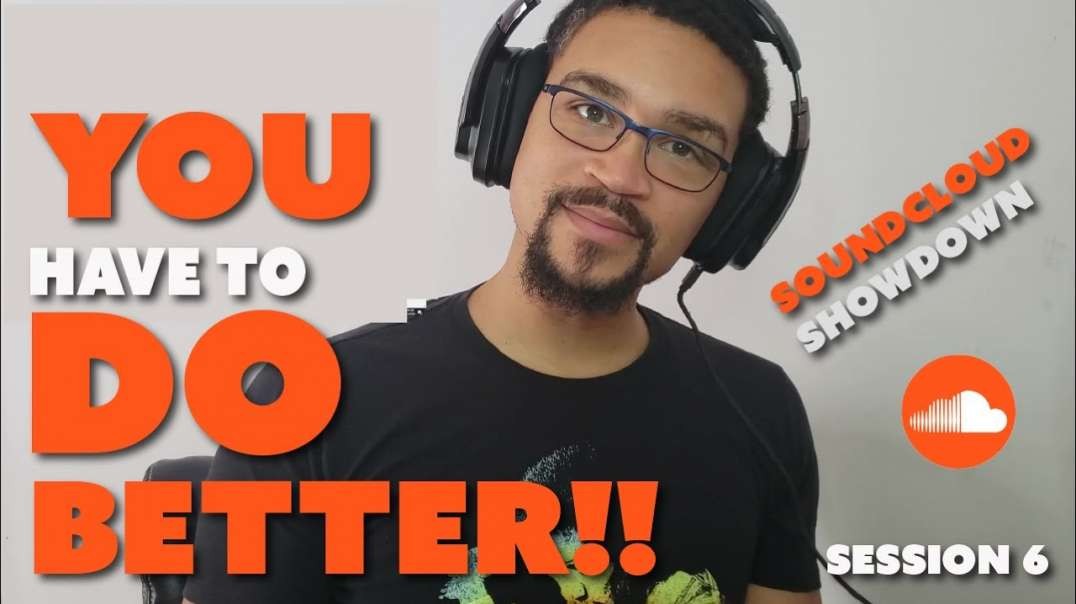 ⁣You have to DO BETTER!!!  | Soundcloud Showdown | Session 6