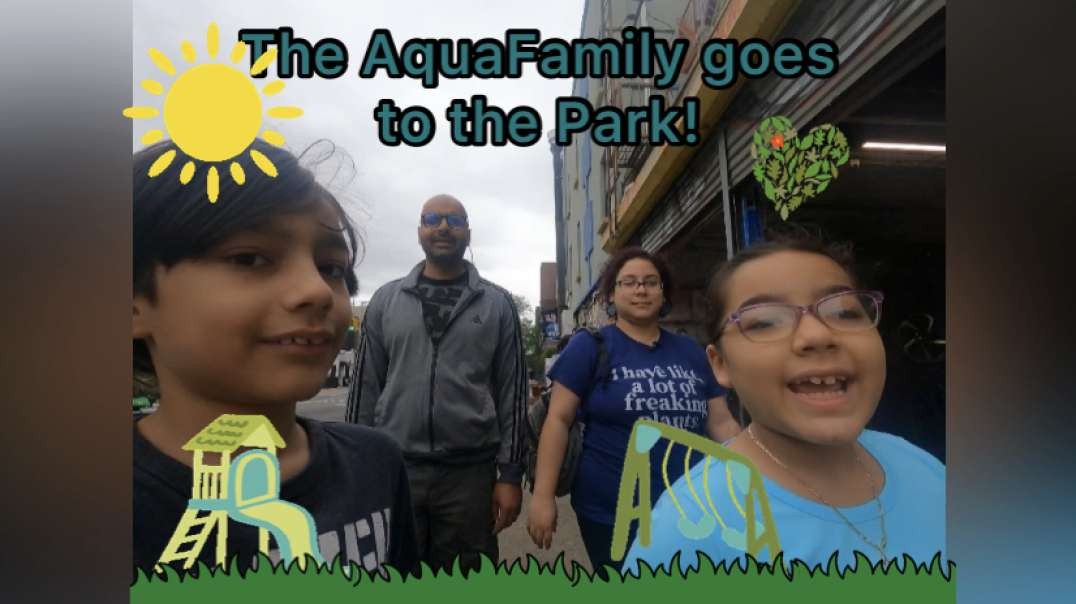 The AquaFamily goes to the Park!