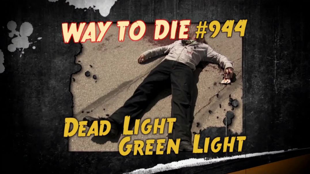 ⁣1000 Ways to Die: #944: Dead Light Green Light