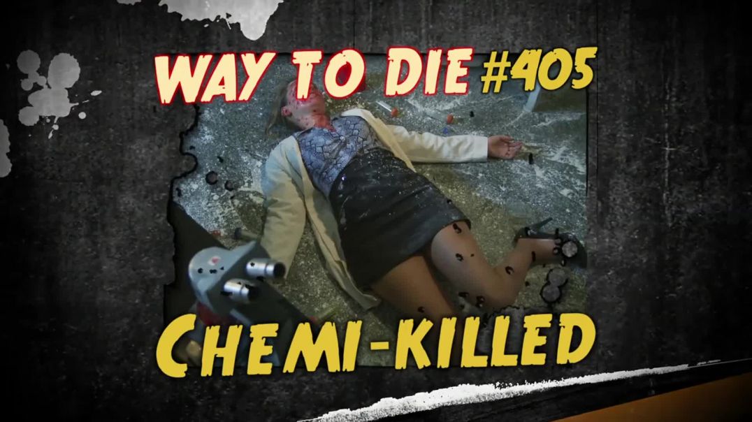 1000 Ways to Die: #405: Chemi-Killed