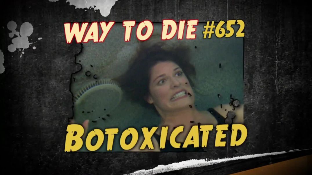 1000 Ways to Die: #652: Botoxicated