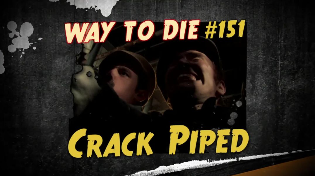 ⁣1000 Ways to Die: #151: Crack Piped