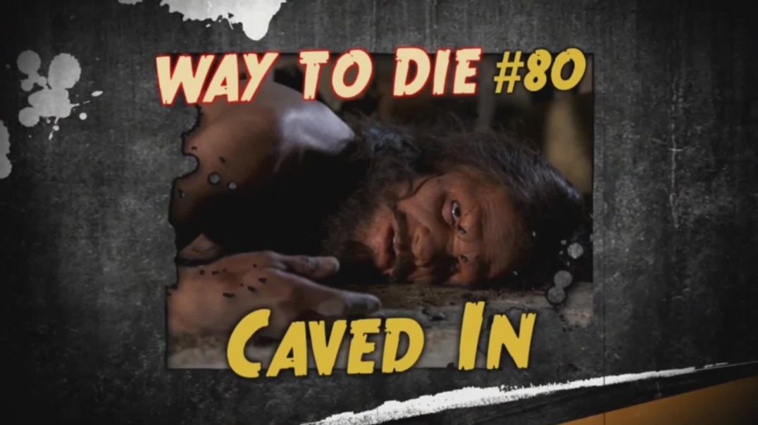 1000 Ways to Die: #80: Cave In