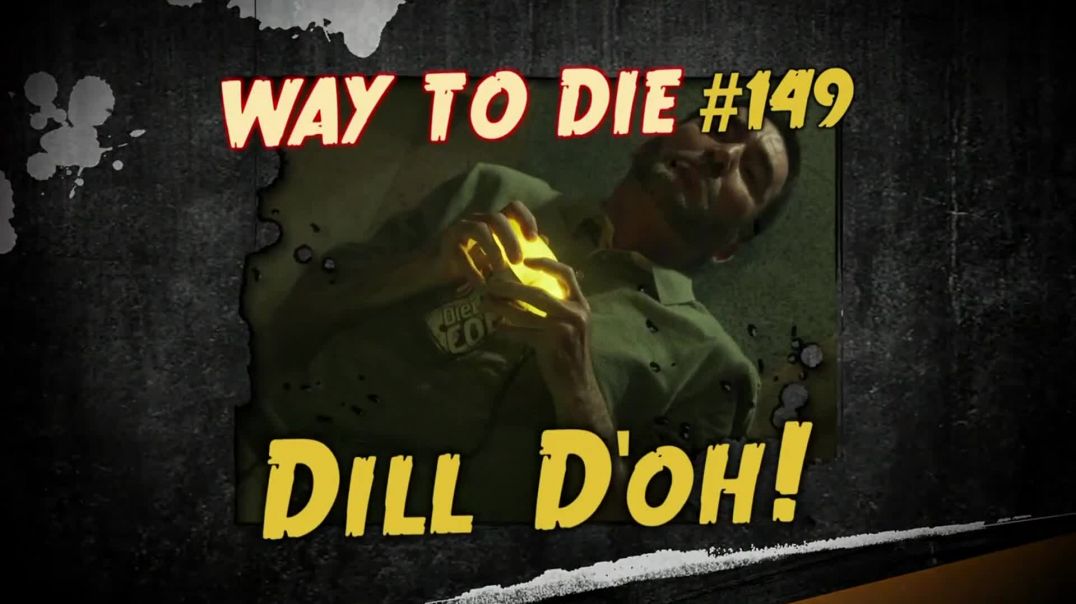 1000 Ways to Die: #149: Dill D'oh