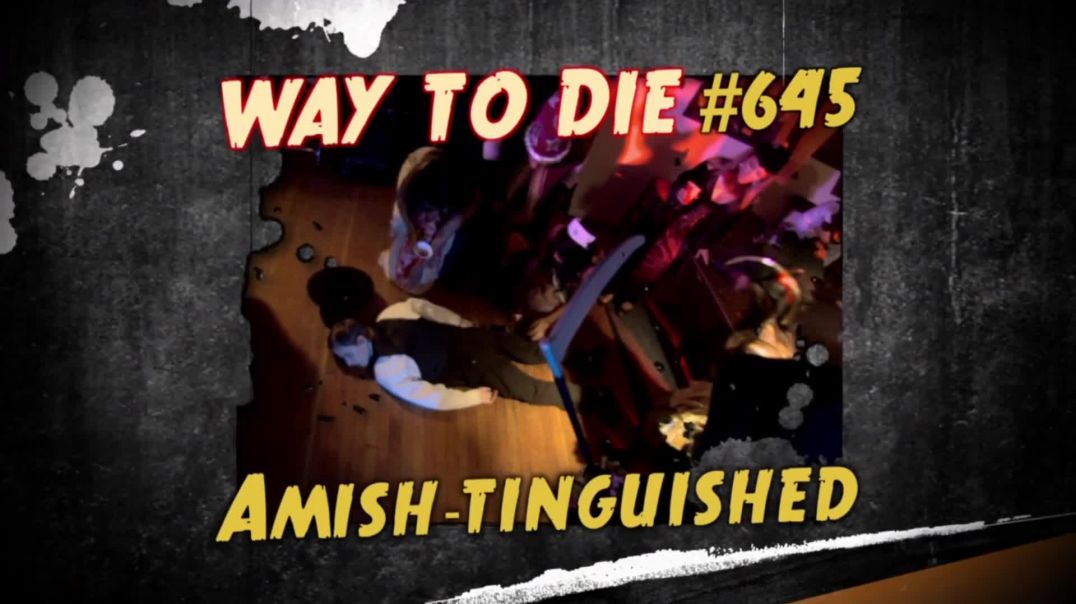 1000 Ways to Die: #645: Amish-tinguished