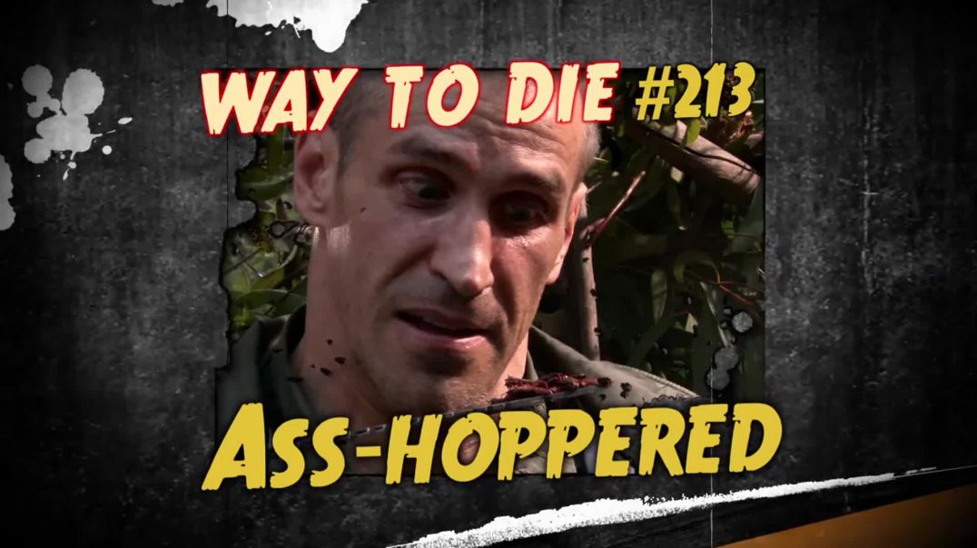 1000 Ways to Die: #213: Ass-Hoppered