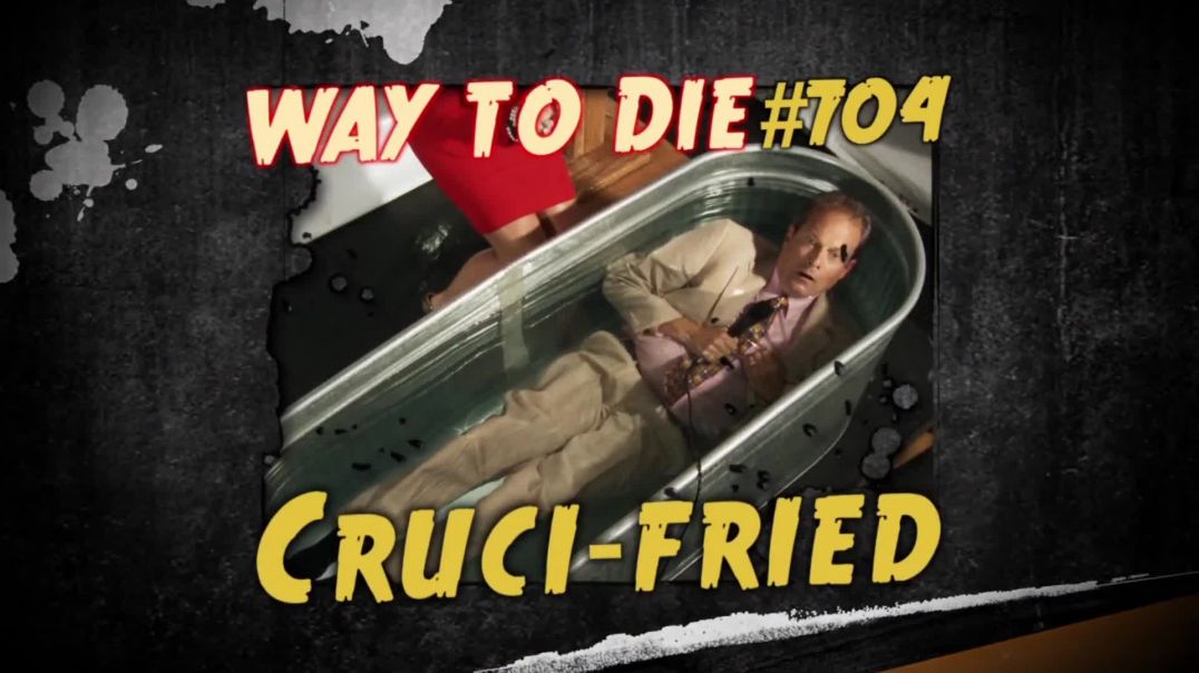 1000 Ways to Die: #704: Cruci-Fried