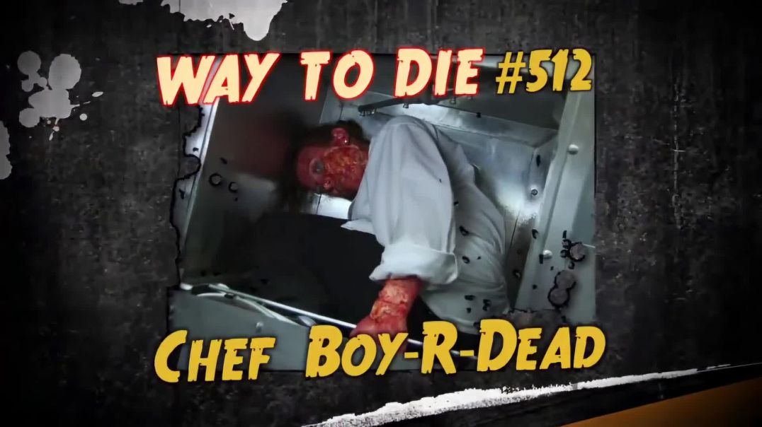 1000 Ways to Die: #512: Chef Boy-R-Dead