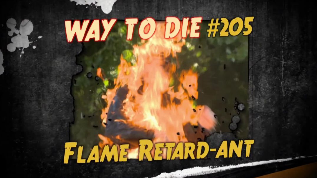⁣1000 Ways to Die: #205: Flame Retard-ant