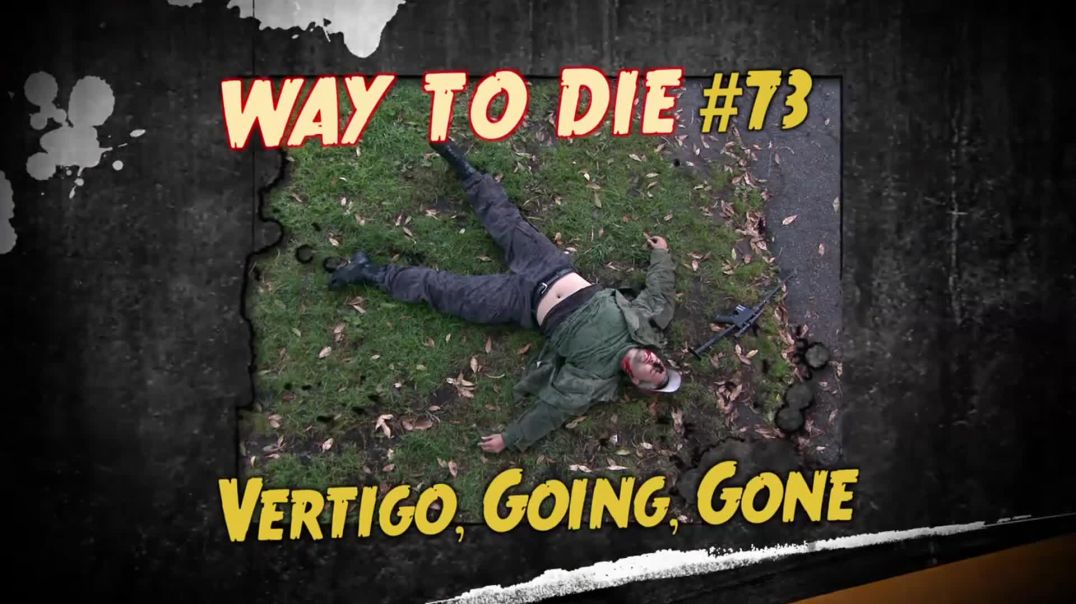 1000 Ways to Die: #73: Vertigo, Going, Gone