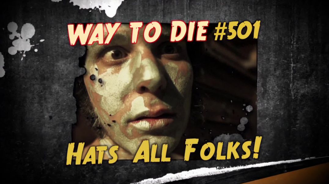⁣1000 Ways to Die: #501:  Hats All Folks!