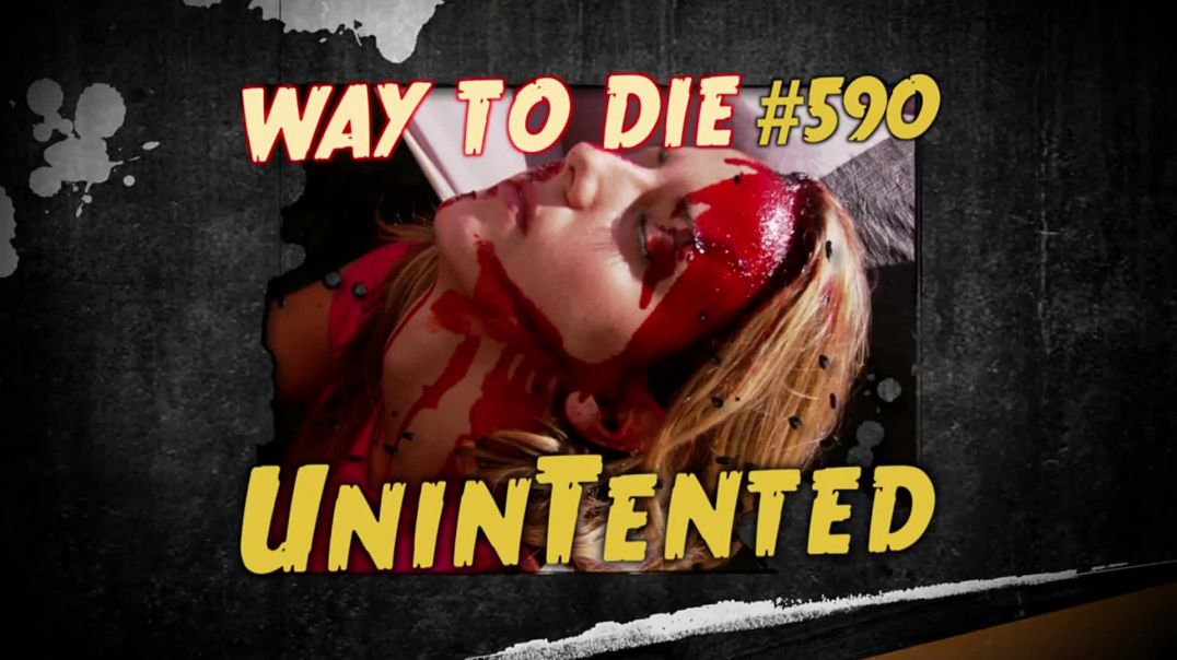 1000 Ways to Die: #590: UninTented