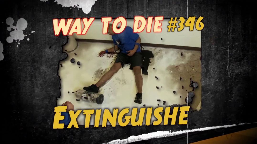 1000 Ways to Die: #346: Extinguished