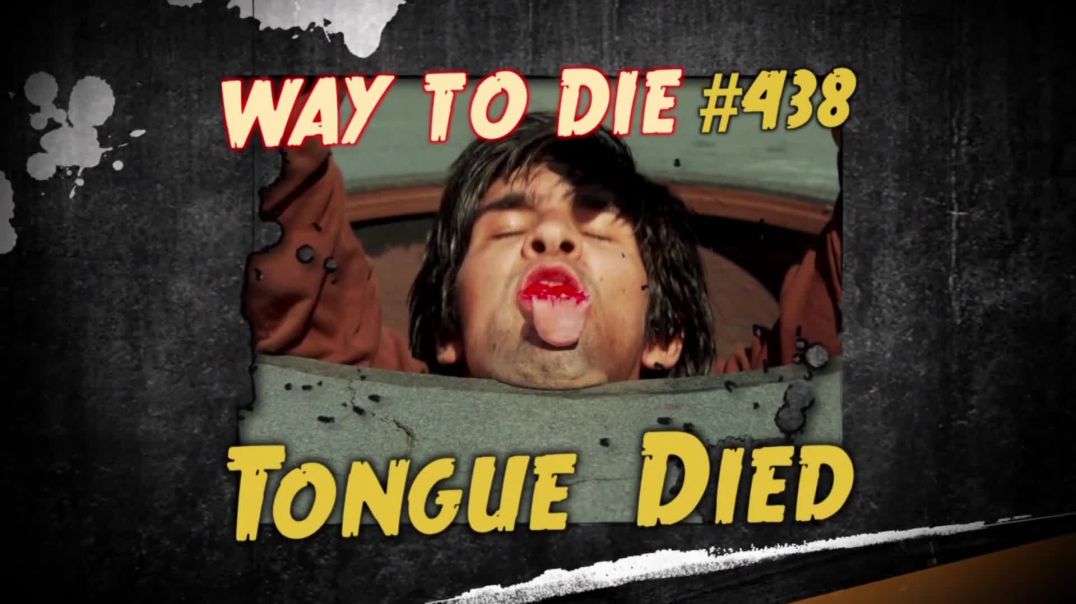 ⁣1000 Ways to Die: #438: Tongue Died