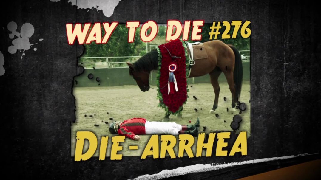 1000 Ways to Die: #276: Die-arrhea