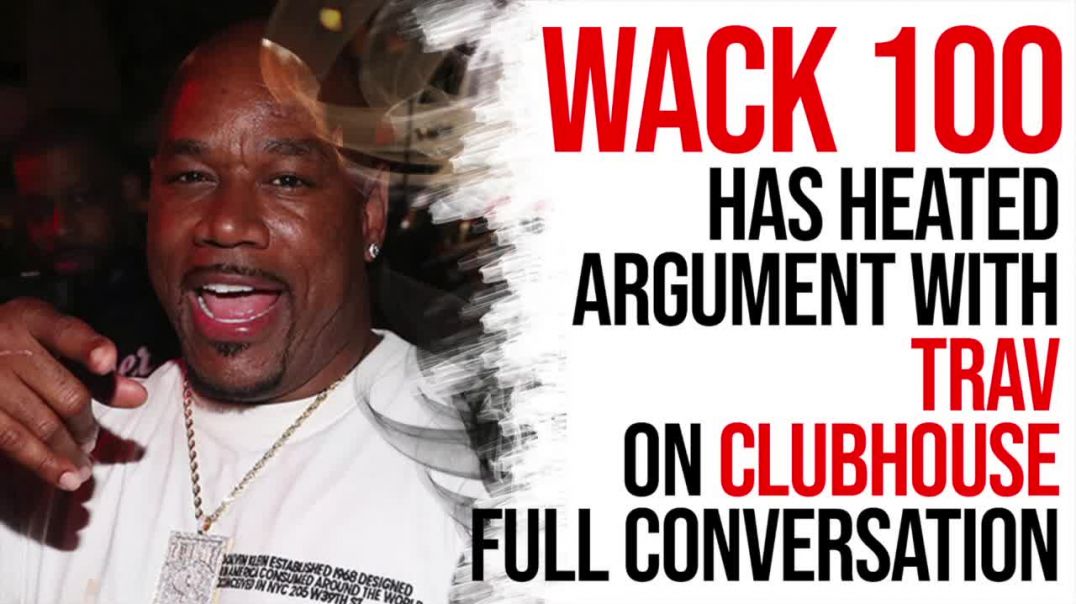 ⁣Wack 100 HEATED argument with Trav on CLUBHOUSE full conversation