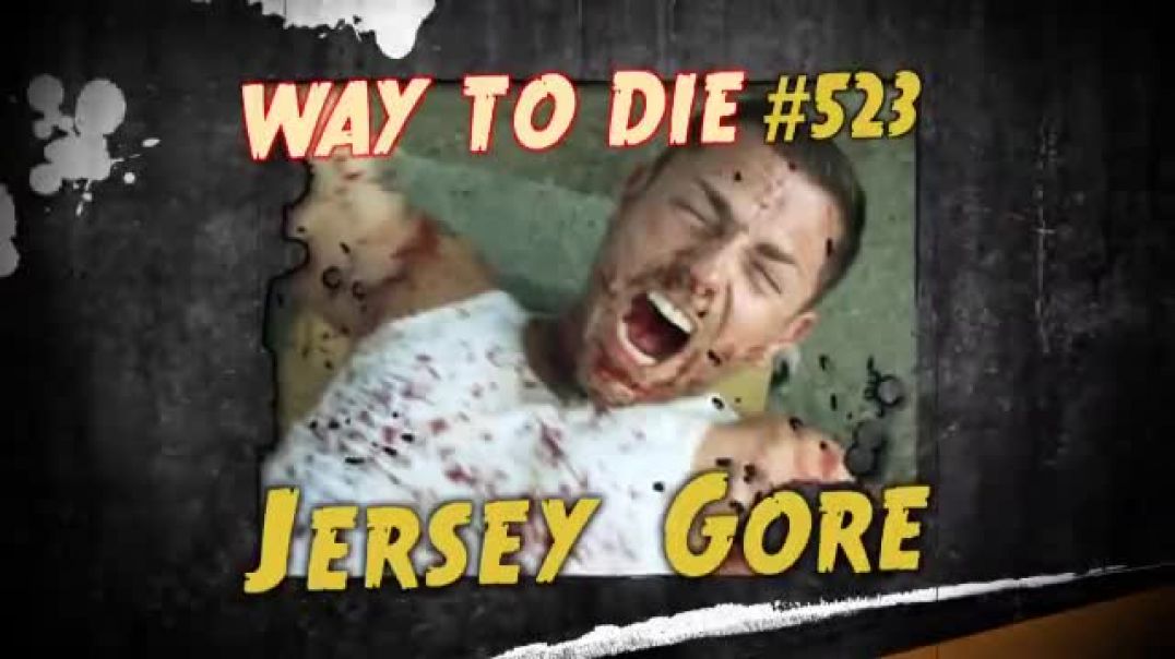 1000 Ways to Die: #523: Jersey Gore