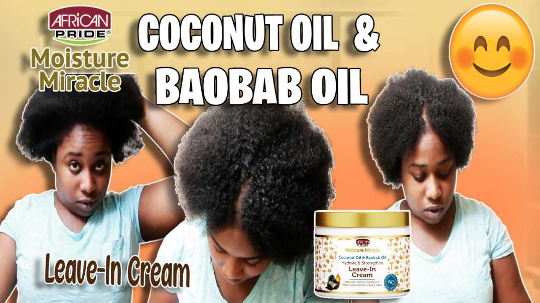⁣TRYING AFRICAN PRIDE MOISTURE MIRACLE COCONUT OIL & BAOBAB OIL LEAVE IN CREAM