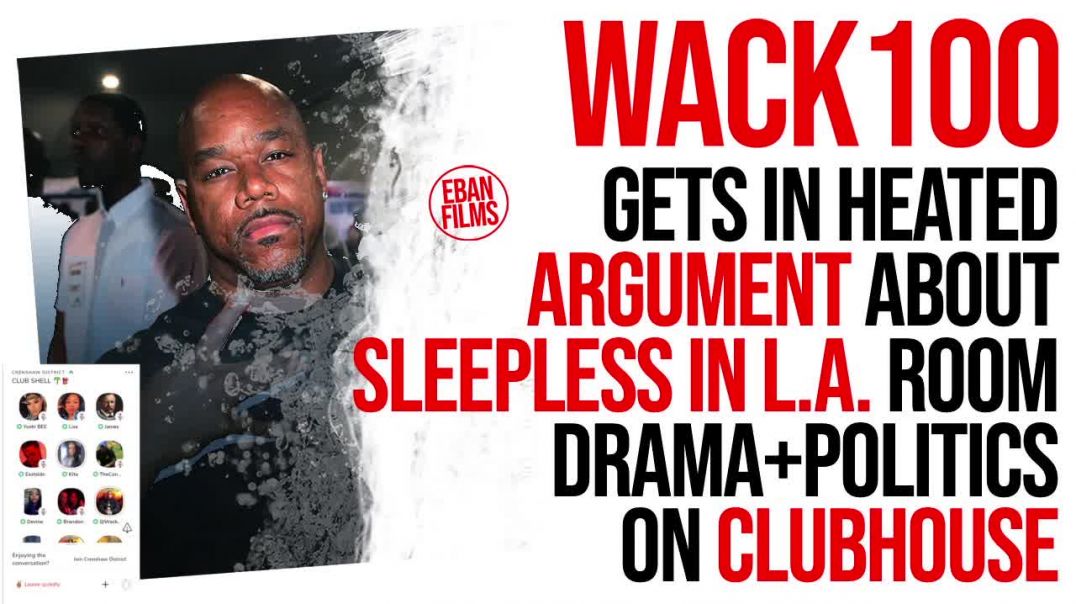 WACK 100 Gets in HEATED Argument On Clubhouse