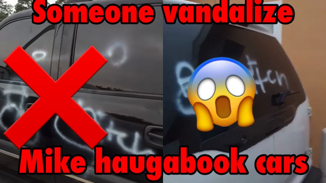 ⁣Mike haugabook cars got Vandalize ‼️ and he fed up w/ trolls