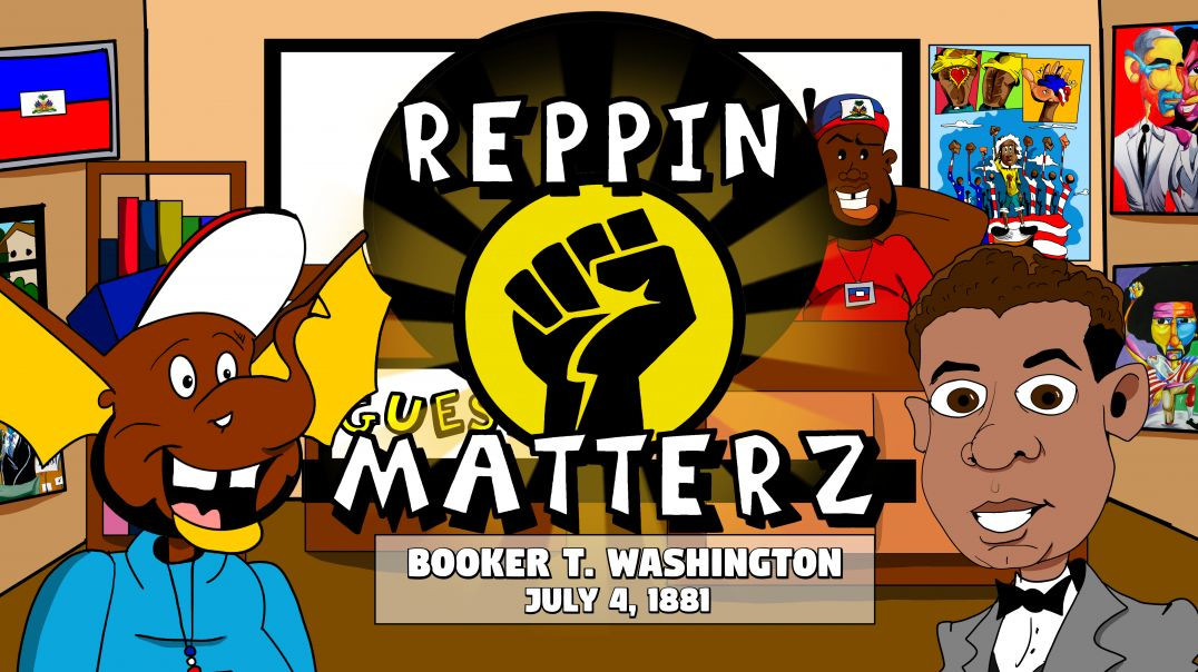 Reppin' Matterz S2:EP1 | BOOKER T. WASHINGTON (JULY4, 1881)