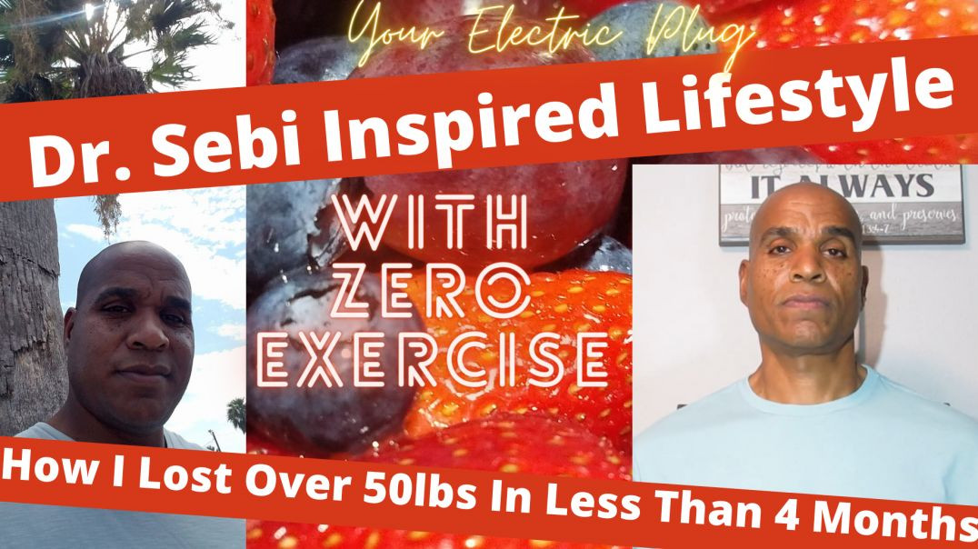 How I Lost Over 50 Pounds In Less Than 4 Months With Zero Exercise - Dr. Sebi Inspired Lifestyle