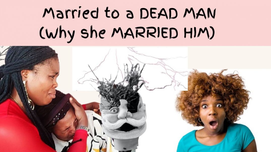 ⁣MARRIED to a DEAD MAN (Shocking Igbo Tradition)