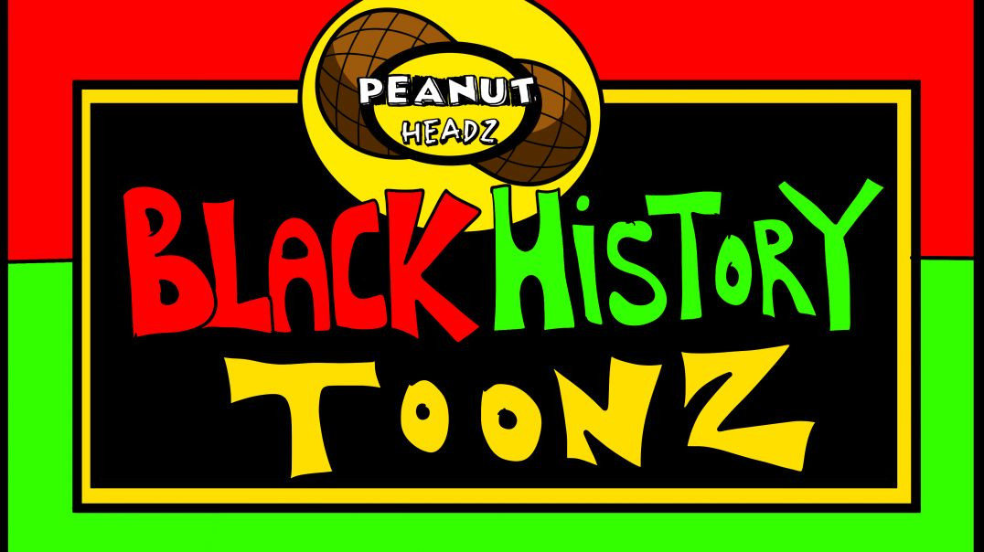 ⁣Peanut Headz: Black History Toonz "Theme Song"