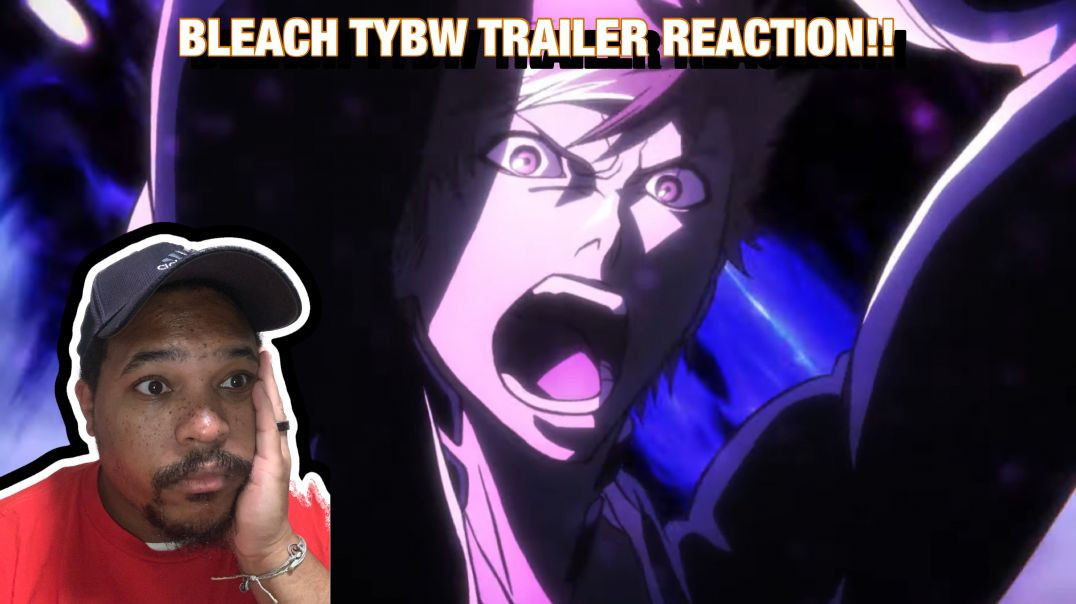 Bleach TYBW Trailer Reaction!