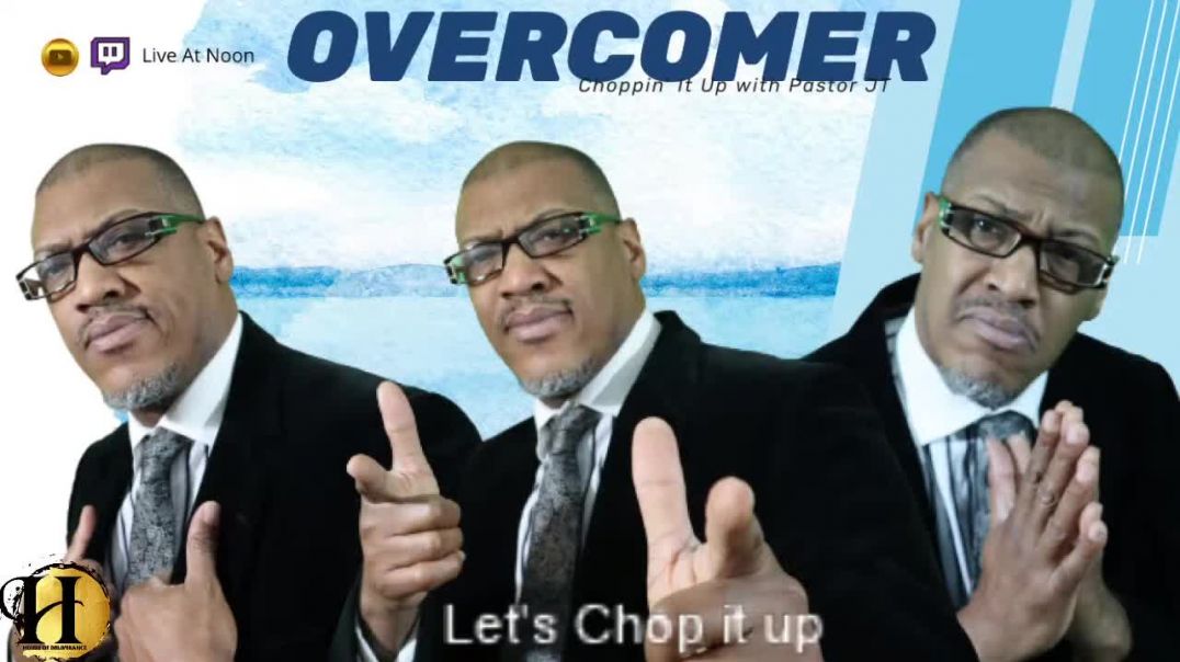Choppin' It Up With Pastor JT- OVERCOMER