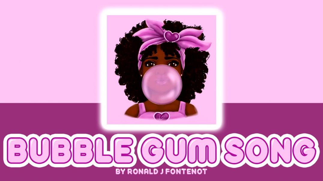 BUBBLE GUM SONG_Singing Version_by Ronald J Fontenot