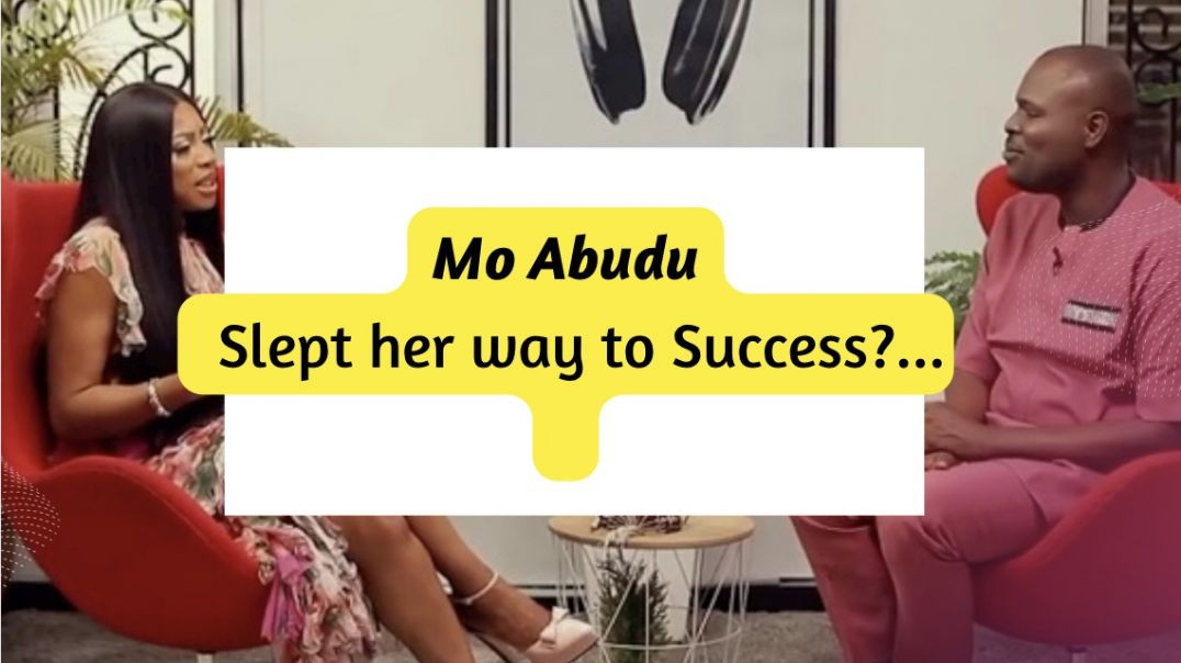 MO ABUDU talks about Sleeping her way to Success on WITH CHUDE