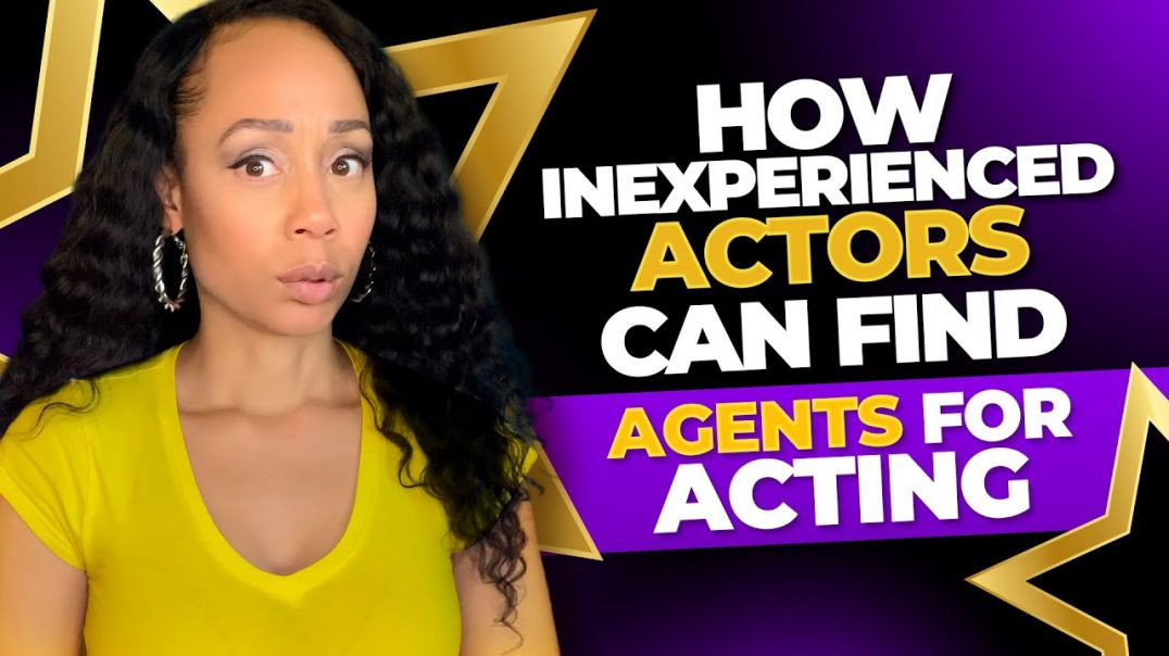 ⁣How Inexperienced Actors Can Find Agents for Acting