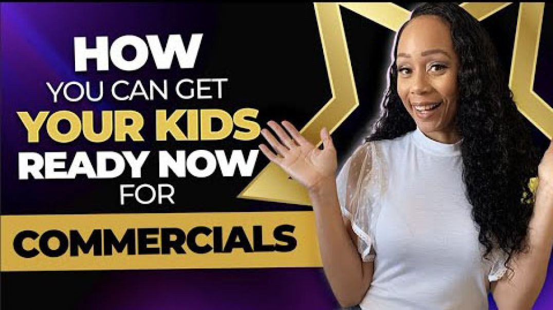 ⁣How You Can Get Your Kids Ready Now for Commercials in 2022