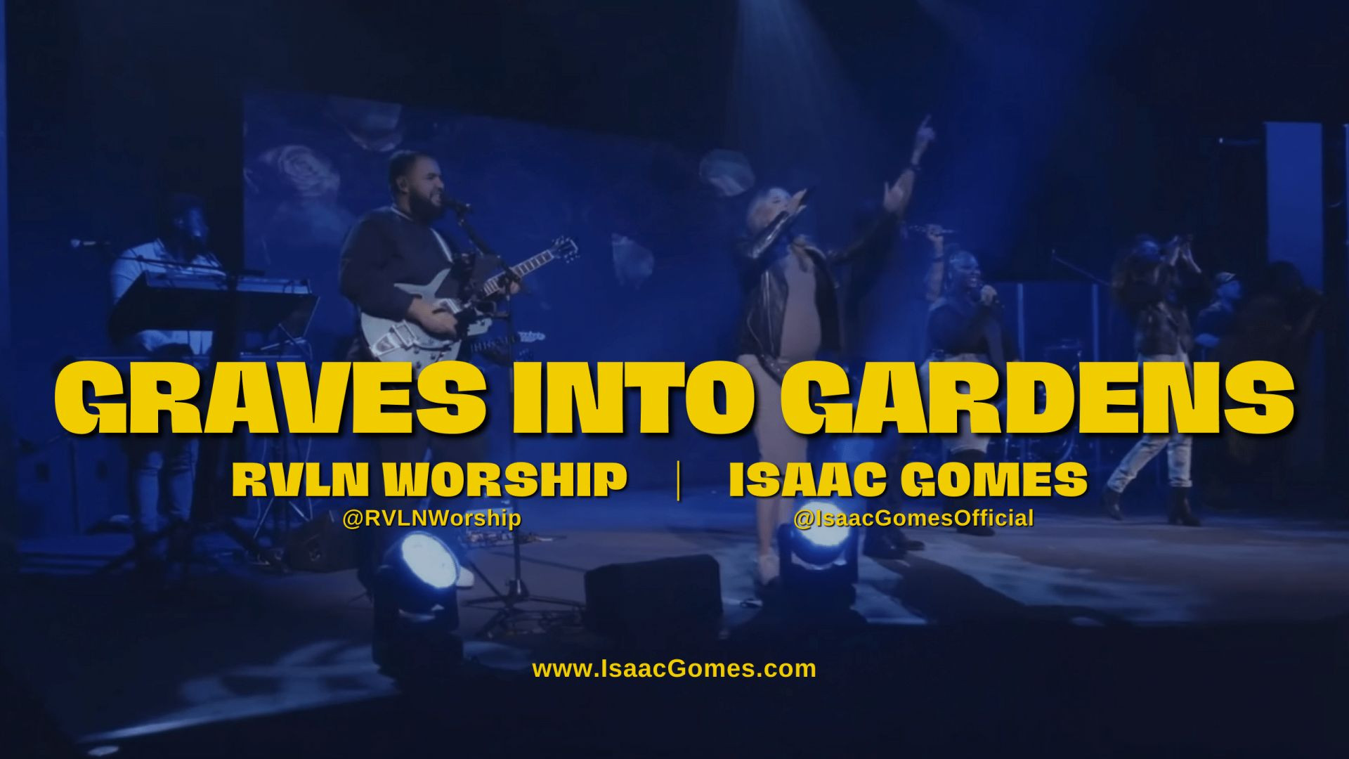 Graves Into Gardens - RVLN Worship - Isaac Gomes
