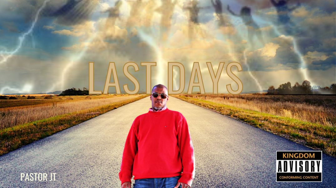 PASTOR JT-LAST DAYS  ( OFFICIAL LYRIC VIDEO)