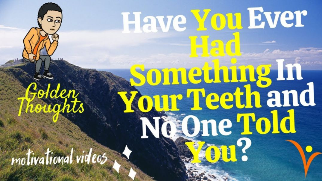 ⁣[#7] Have You Ever Had Something In Your Teeth and No One Told You | Golden Thoughts