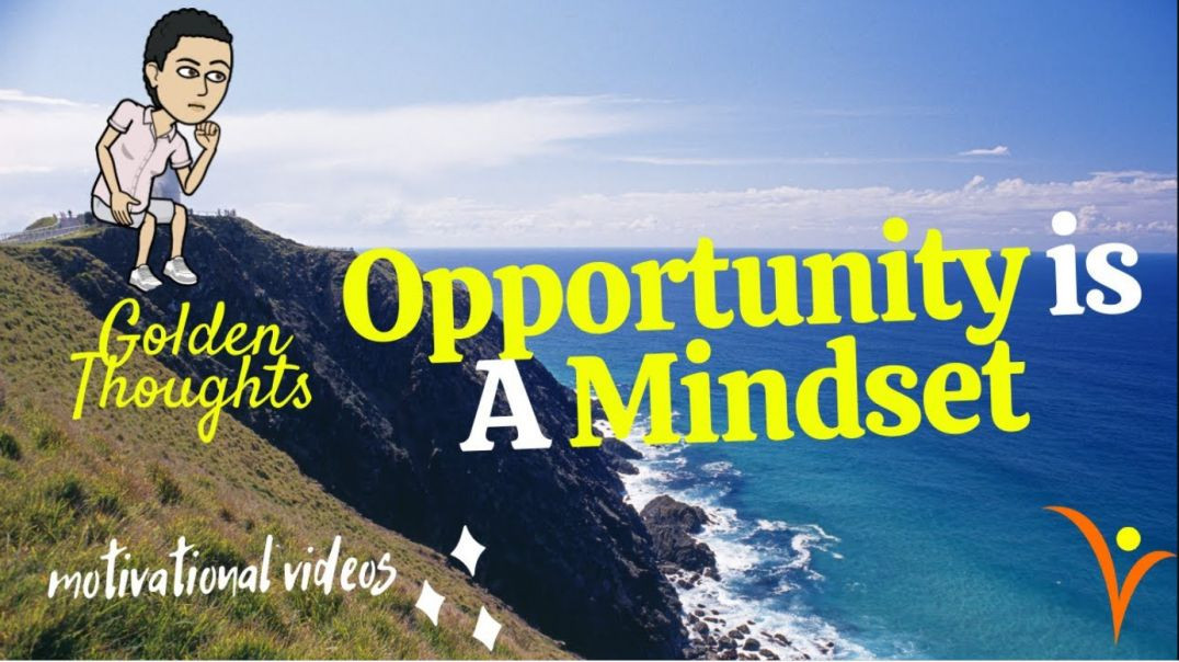 [#29] Opportunity is a Mindset  | Golden Thoughts