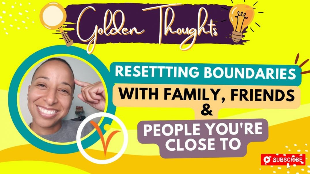 [#44] ReSetting Boundaries with Family, Friends, & People You're Close To | Golden Thoughts