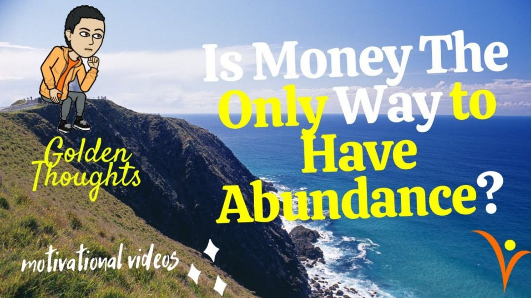 [#22] Is Money The Only Way to Have Abundance? | Golden Thoughts