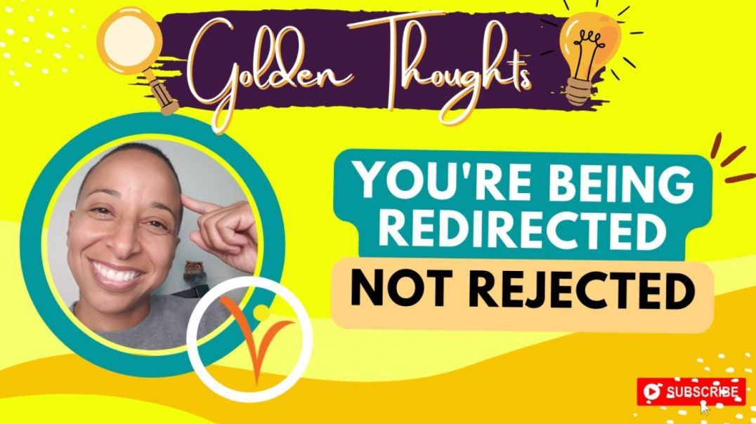[#43] You're Being Redirected NOT Rejected | Golden Thoughts